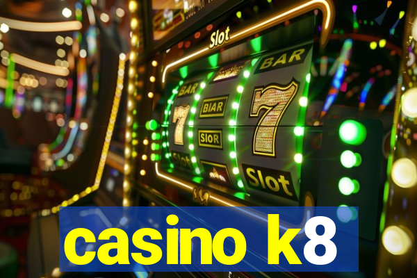 casino k8