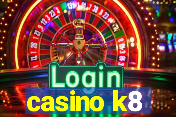 casino k8