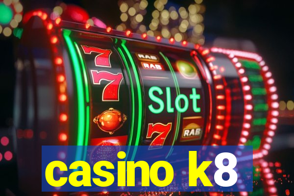 casino k8