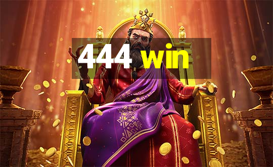 444 win