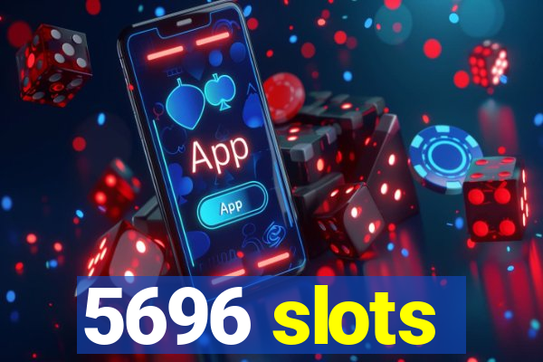 5696 slots