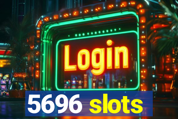 5696 slots