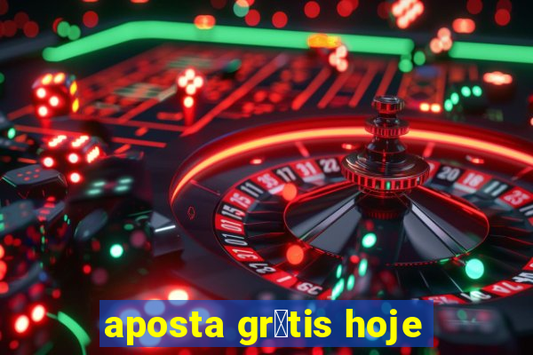 aposta gr谩tis hoje