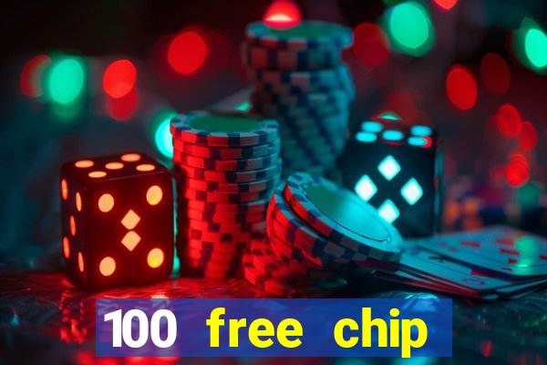 100 free chip online casino