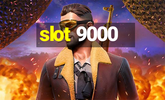 slot 9000