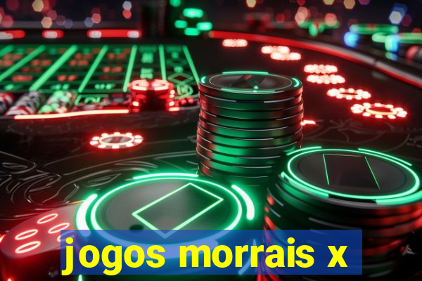 jogos morrais x