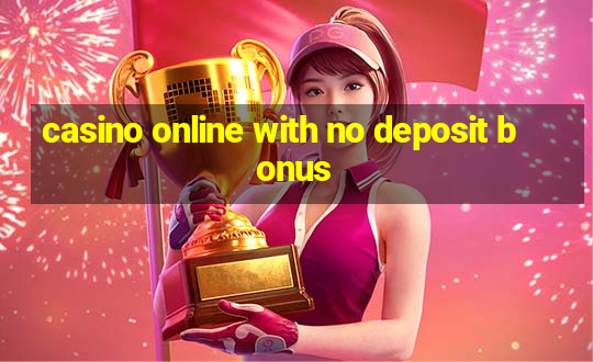 casino online with no deposit bonus