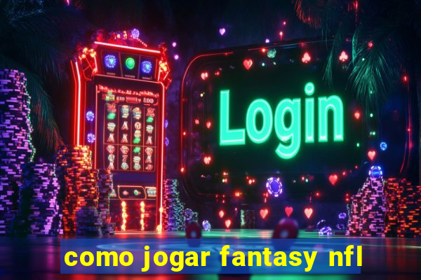 como jogar fantasy nfl