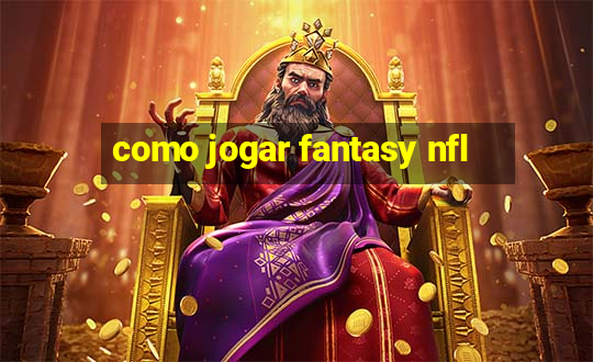 como jogar fantasy nfl