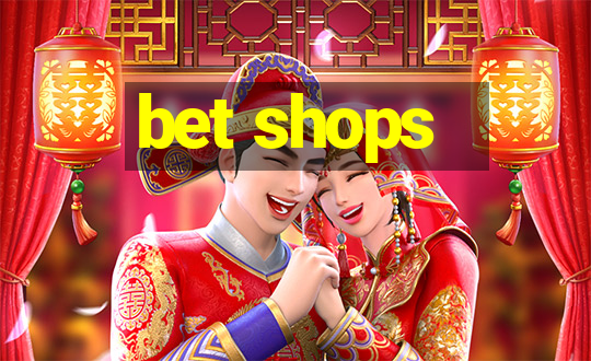 bet shops