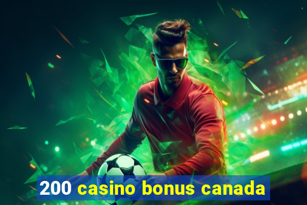 200 casino bonus canada