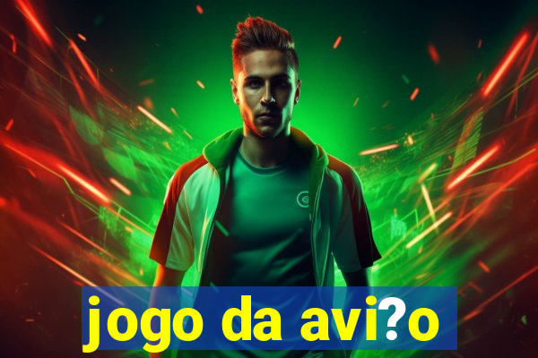 jogo da avi?o