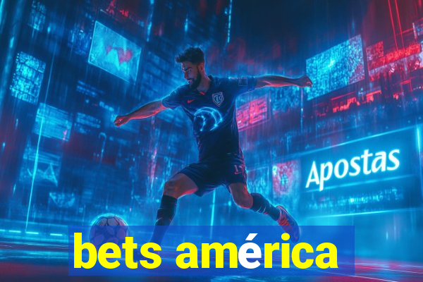 bets américa