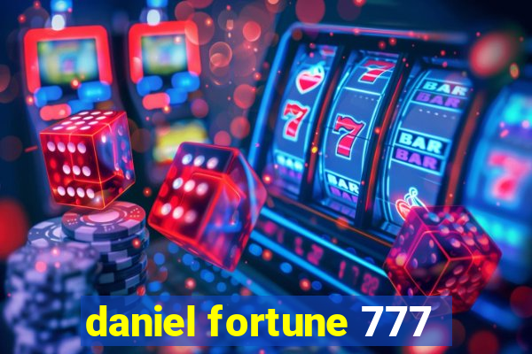 daniel fortune 777