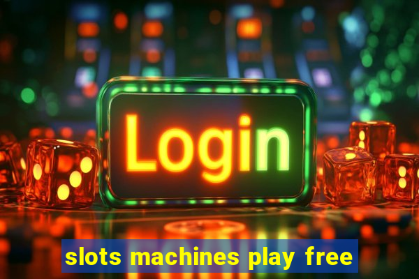 slots machines play free