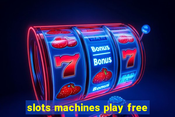 slots machines play free