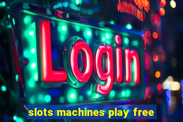 slots machines play free