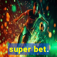 super bet.