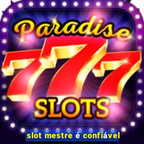 slot mestre é confiável