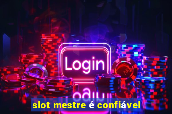 slot mestre é confiável