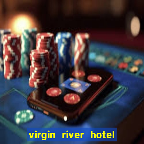 virgin river hotel and casino mesquite nv