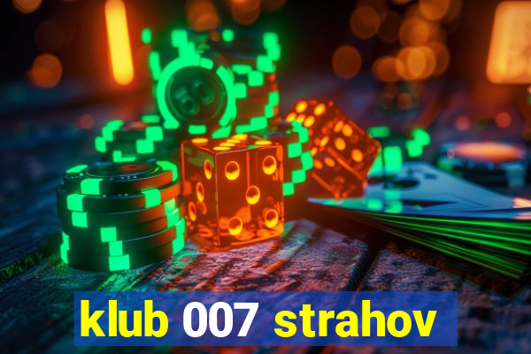 klub 007 strahov