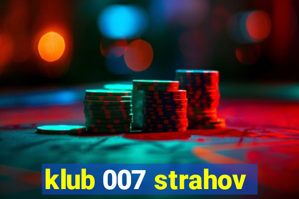 klub 007 strahov