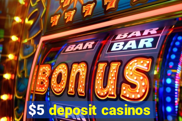 $5 deposit casinos