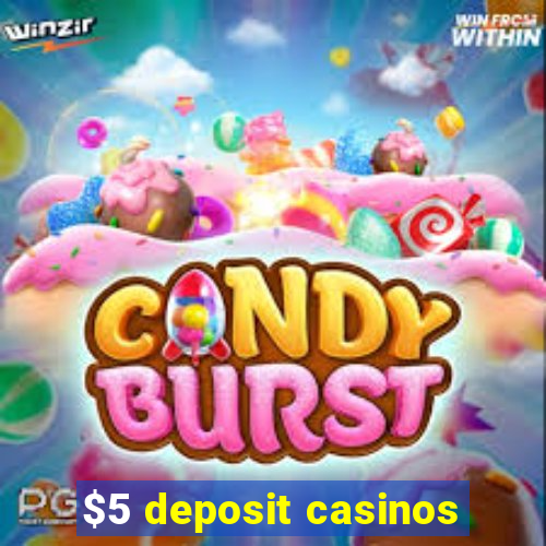 $5 deposit casinos