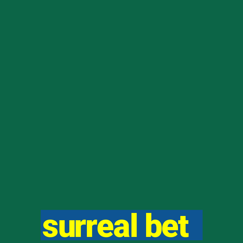 surreal bet