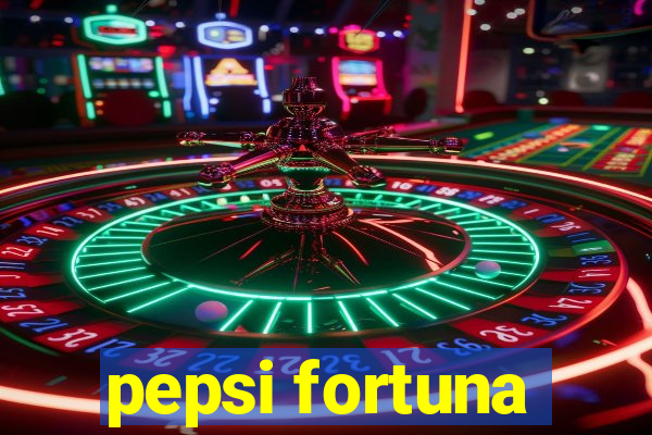 pepsi fortuna