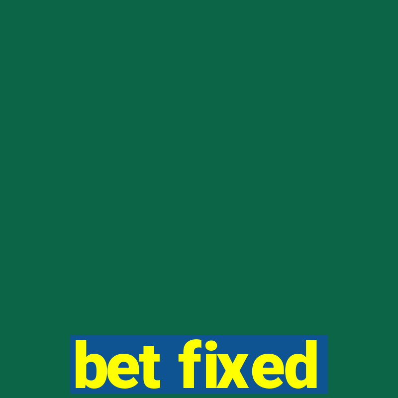 bet fixed