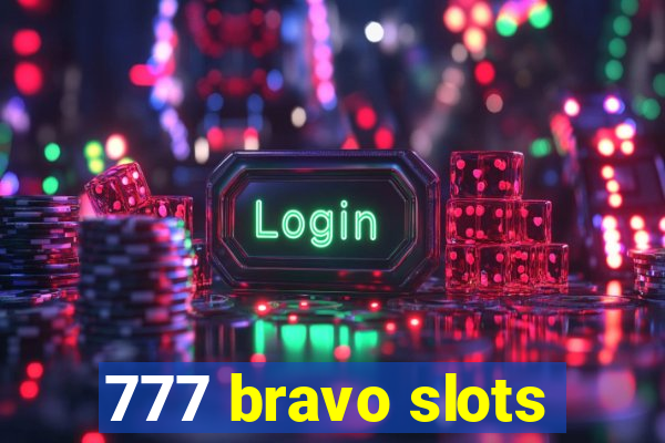 777 bravo slots