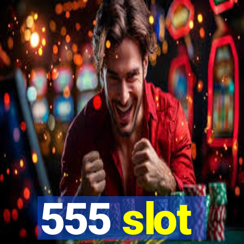 555 slot