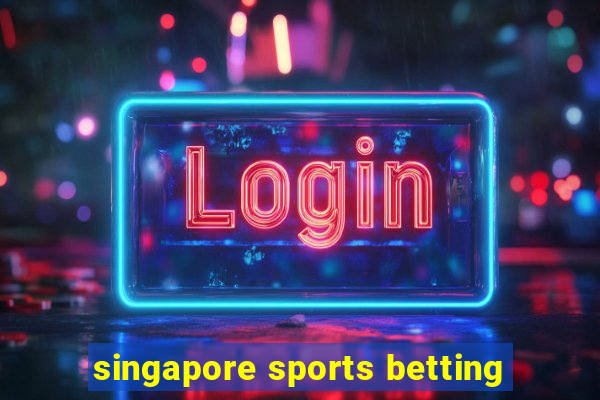 singapore sports betting