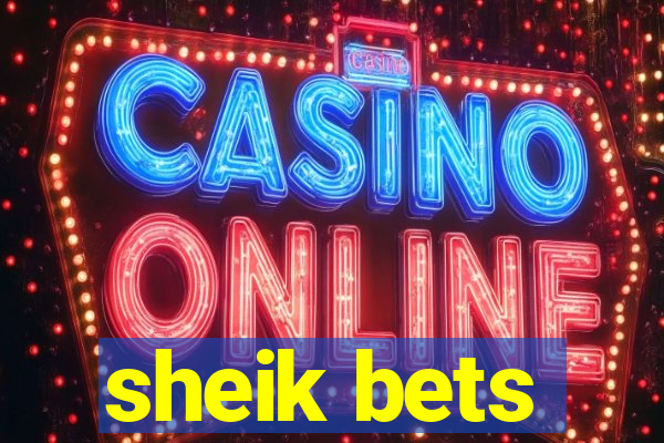 sheik bets