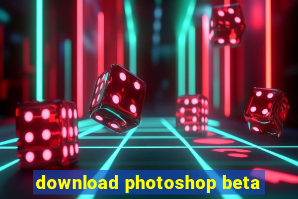 download photoshop beta