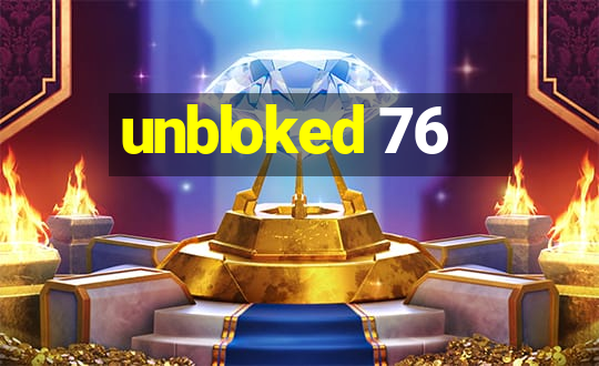 unbloked 76