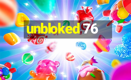 unbloked 76