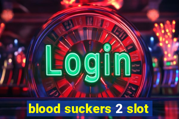 blood suckers 2 slot