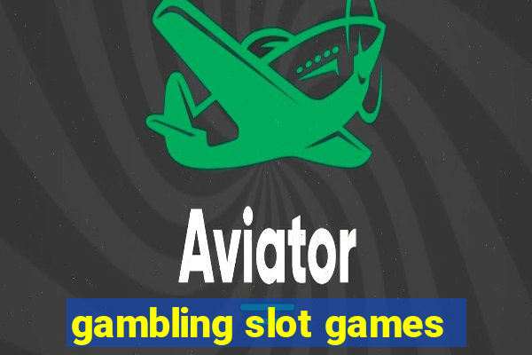 gambling slot games