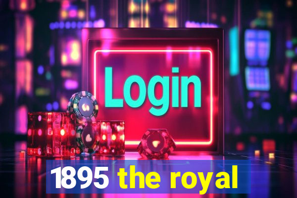 1895 the royal