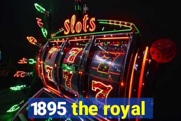 1895 the royal