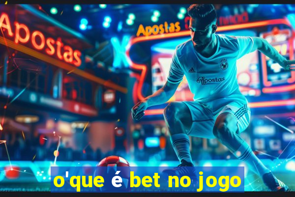 o'que é bet no jogo