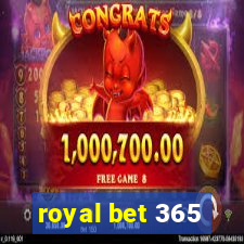 royal bet 365