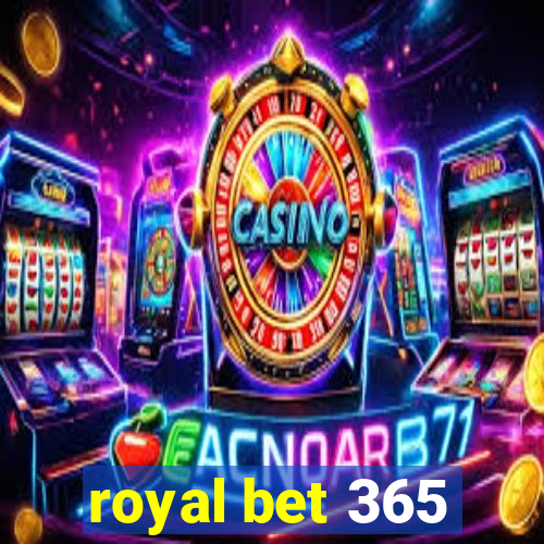 royal bet 365