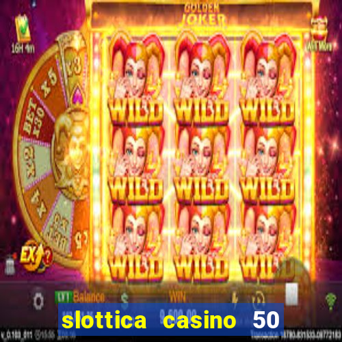 slottica casino 50 free spins