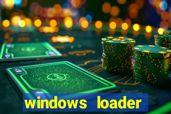 windows loader ativador windows 7