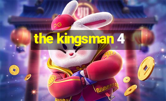 the kingsman 4