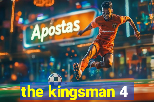 the kingsman 4